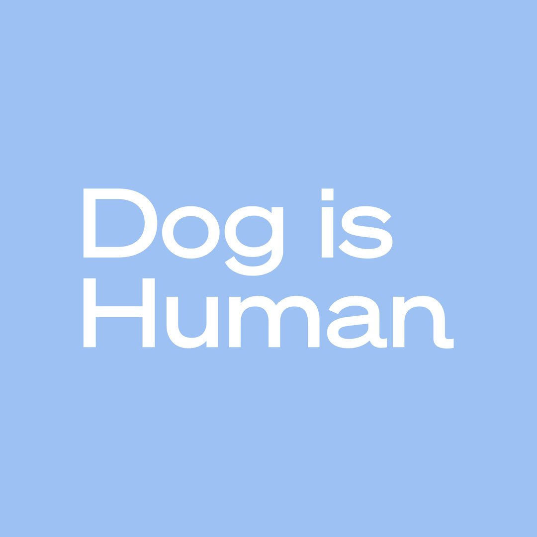 Dog is human